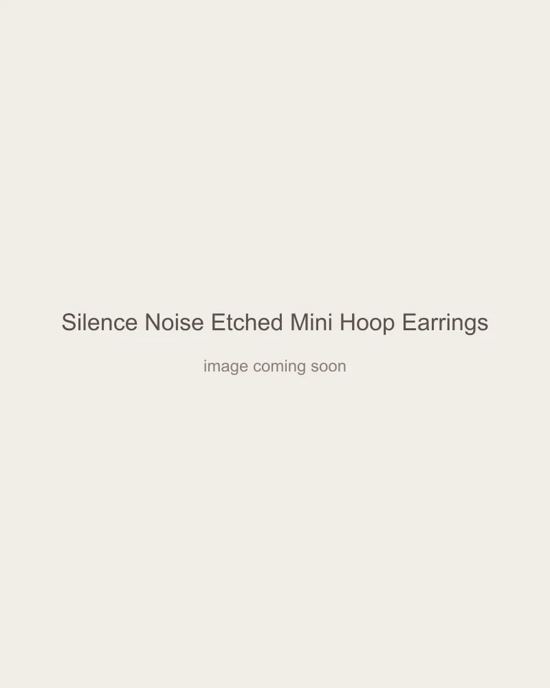 Silence Noise Etched Mini Hoop Earrings